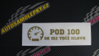 Samolepka Pod 100 se mi točí hlava 002