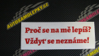 Samolepka Proč se na mě lepíš? Vždyť se neznáme! 001