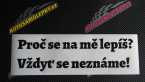 Samolepka Proč se na mě lepíš? Vždyť se neznáme! 001