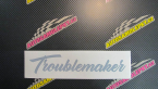 Samolepka Troublemaker