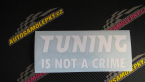 Samolepka Tuning is not a crime 001 nápis