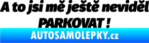 Samolepka A to jsi mě ještě neviděl PARKOVAT! černá