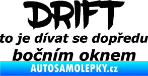 Samolepka Drift to je dívat se dopředu bočním oknem nápis černá