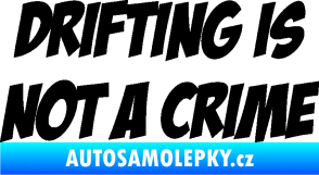 Samolepka Drifting is not a crime 001 nápis černá