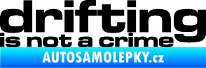 Samolepka Drifting is not a crime 003 nápis černá