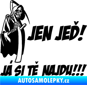 Samolepka Jen jeď! Já si tě najdu! levá nápis smrtka s kosou černá