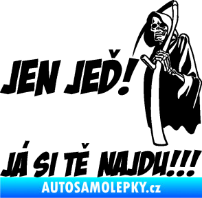 Samolepka Jen jeď! Já si tě najdu! pravá nápis smrtka s kosou černá
