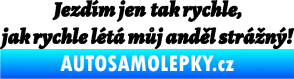 Samolepka Jezdím jen tak rychle, jak rychle létá můj anděl strážný černá