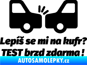 Samolepka Lepíš se mi na kufr, Test brzd zdarma černá