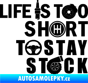 Samolepka Life is too short to stay stock černá