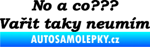 Samolepka No a co? Vařit taky neumím černá