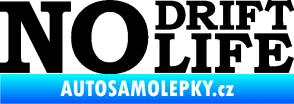 Samolepka No drift no life nápis černá