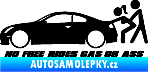 Samolepka No Free Rides Gas or Ass černá