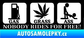 Samolepka Nobody rides for free! 001 Gas Grass Or Ass černá