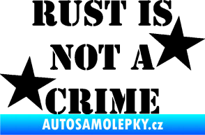 Samolepka Rust is not crime nápis černá