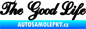 Samolepka The Good Life nápis černá