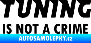 Samolepka Tuning is not a crime 001 nápis černá