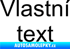 Samolepka Vlastní text - Arial černá