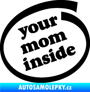 Samolepka Your mom inside nápis tvoje máma černá