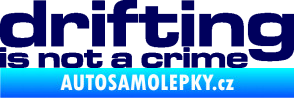 Samolepka Drifting is not a crime 003 nápis tmavě modrá