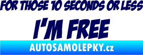 Samolepka For those 10 seconds or less I´m free nápis tmavě modrá