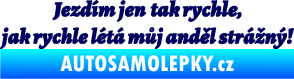Samolepka Jezdím jen tak rychle, jak rychle létá můj anděl strážný tmavě modrá