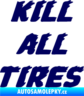 Samolepka Kill all tires tmavě modrá