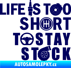 Samolepka Life is too short to stay stock tmavě modrá