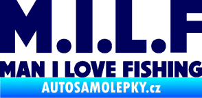 Samolepka Milf nápis man i love fishing tmavě modrá