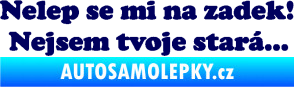 Samolepka Nelep se mi na zadek, nejsem tvoje stará 002 nápis tmavě modrá