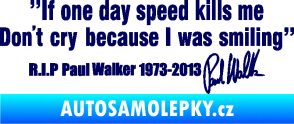 Samolepka Paul Walker 006 citát s podpisem tmavě modrá