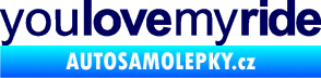 Samolepka You love my ride nápis tmavě modrá