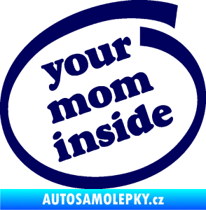 Samolepka Your mom inside nápis tvoje máma tmavě modrá