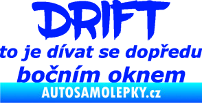 Samolepka Drift to je dívat se dopředu bočním oknem nápis modrá dynamic