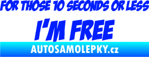 Samolepka For those 10 seconds or less I´m free nápis modrá dynamic