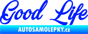 Samolepka Good Life nápis modrá dynamic