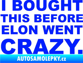 Samolepka I Bought This Before Elon Went Crazy 001 modrá dynamic