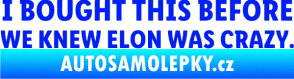 Samolepka I Bought This Before We Knew Elon Was Crazy  modrá dynamic