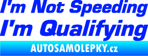 Samolepka I´m not speeding, i´m qualifying  002 nápis modrá dynamic