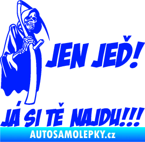Samolepka Jen jeď! Já si tě najdu! levá nápis smrtka s kosou modrá dynamic