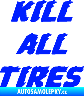 Samolepka Kill all tires modrá dynamic
