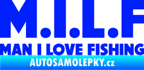 Samolepka Milf nápis man i love fishing modrá dynamic