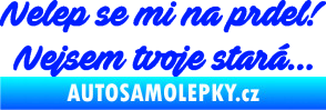 Samolepka Nelep se mi na prdel! Nejsem tvoje stará 001 nápis modrá dynamic