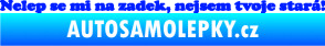 Samolepka Nelep se mi na zadek, nejsem tvoje stará 001 nápis modrá dynamic