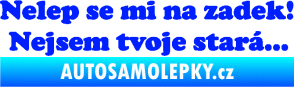 Samolepka Nelep se mi na zadek, nejsem tvoje stará 002 nápis modrá dynamic
