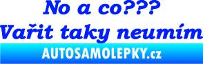 Samolepka No a co? Vařit taky neumím modrá dynamic