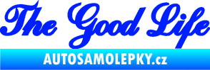 Samolepka The Good Life nápis modrá dynamic