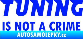 Samolepka Tuning is not a crime 001 nápis modrá dynamic