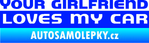 Samolepka Your girlfriend loves my car modrá dynamic