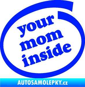Samolepka Your mom inside nápis tvoje máma modrá dynamic
